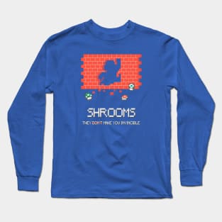 Shrooms make you Invincible Long Sleeve T-Shirt